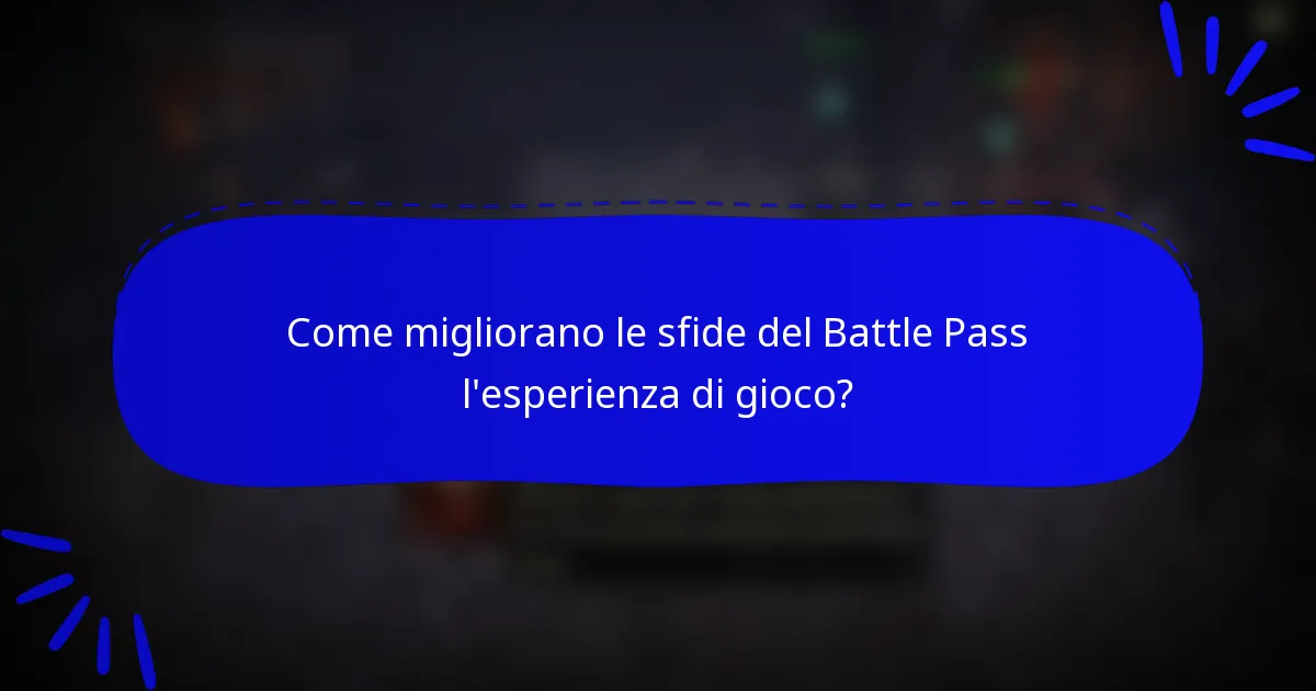 Come migliorano le sfide del Battle Pass l'esperienza di gioco?