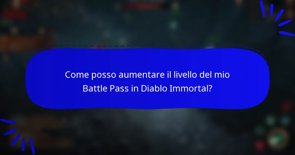 Come posso aumentare il livello del mio Battle Pass in Diablo Immortal?
