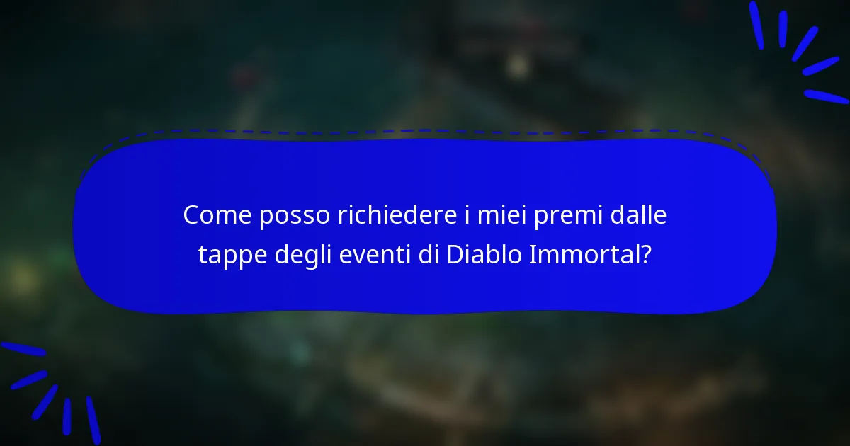 Come posso richiedere i miei premi dalle tappe degli eventi di Diablo Immortal?