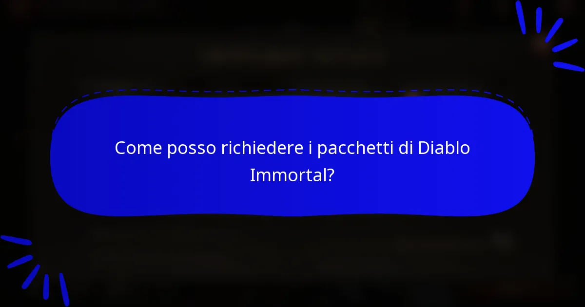 Come posso richiedere i pacchetti di Diablo Immortal?