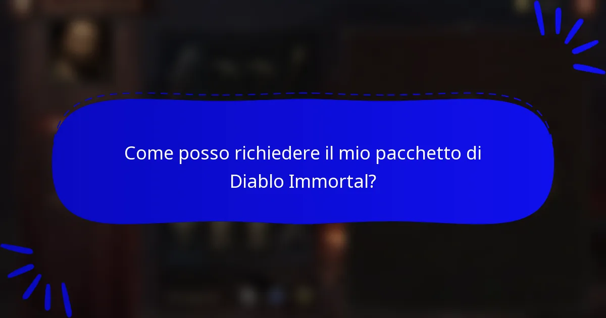 Come posso richiedere il mio pacchetto di Diablo Immortal?