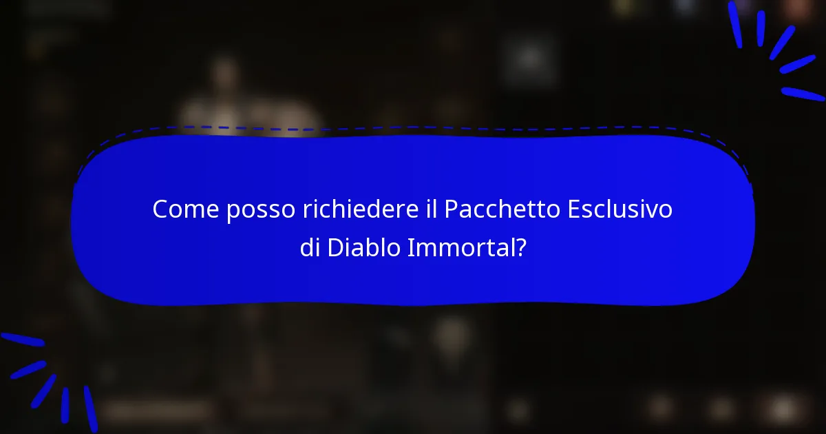 Come posso richiedere il Pacchetto Esclusivo di Diablo Immortal?