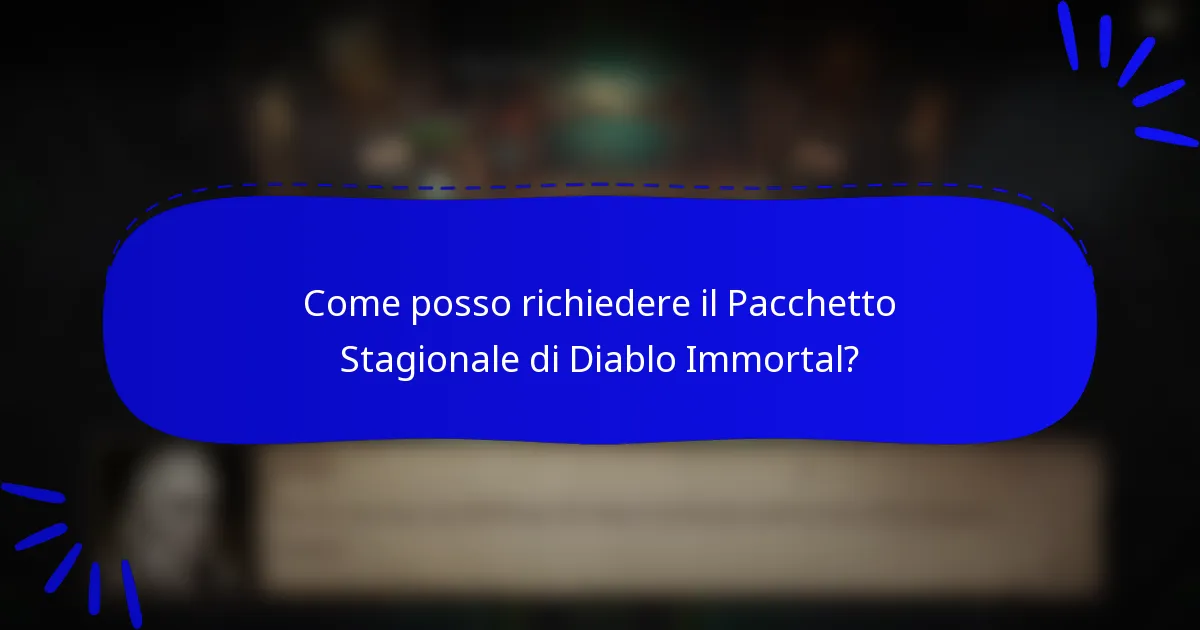 Come posso richiedere il Pacchetto Stagionale di Diablo Immortal?