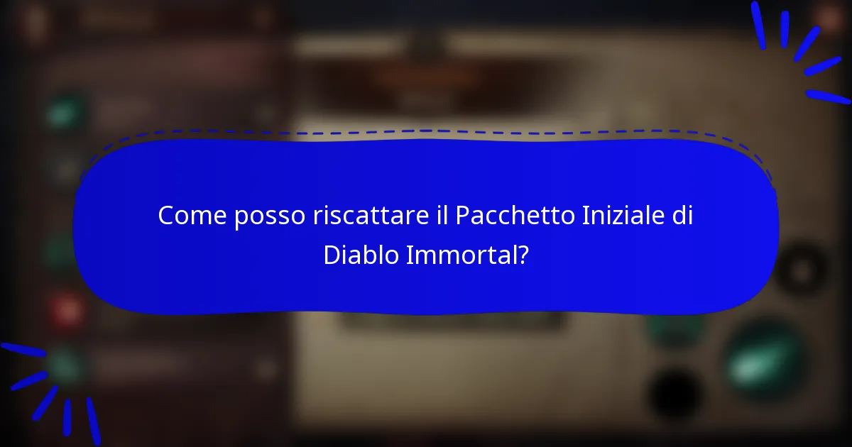 Come posso riscattare il Pacchetto Iniziale di Diablo Immortal?