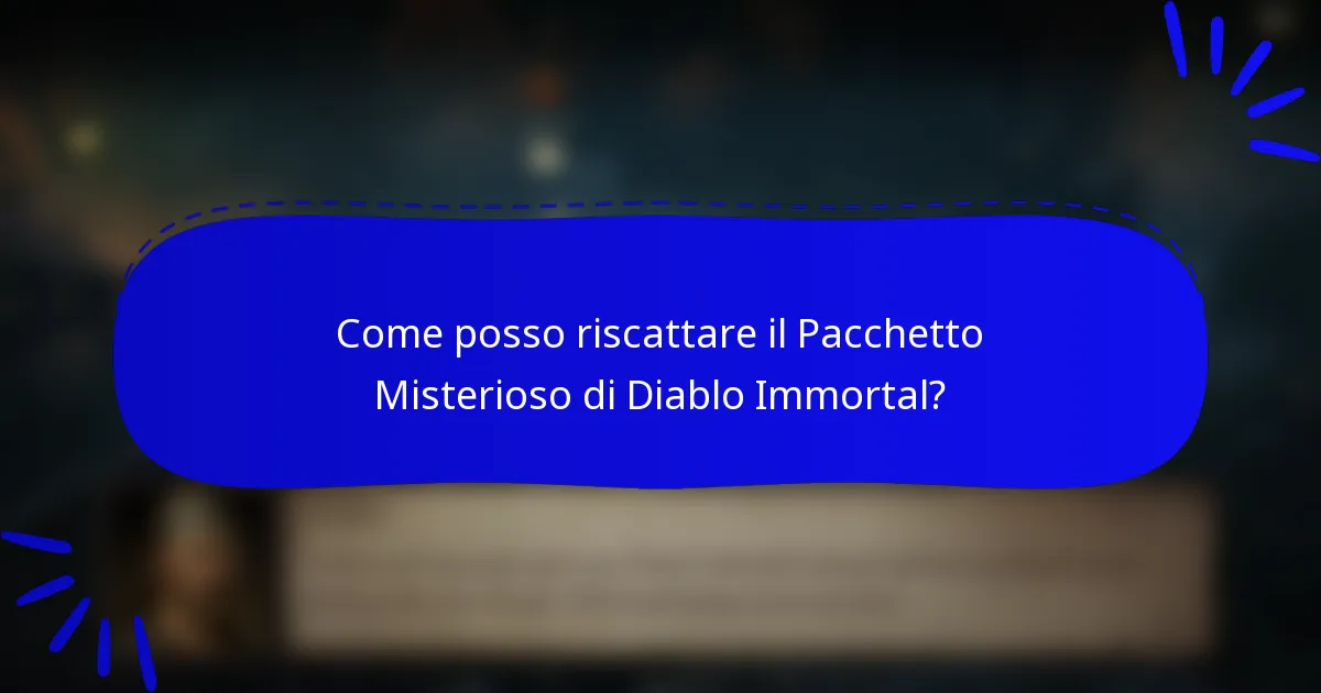 Come posso riscattare il Pacchetto Misterioso di Diablo Immortal?
