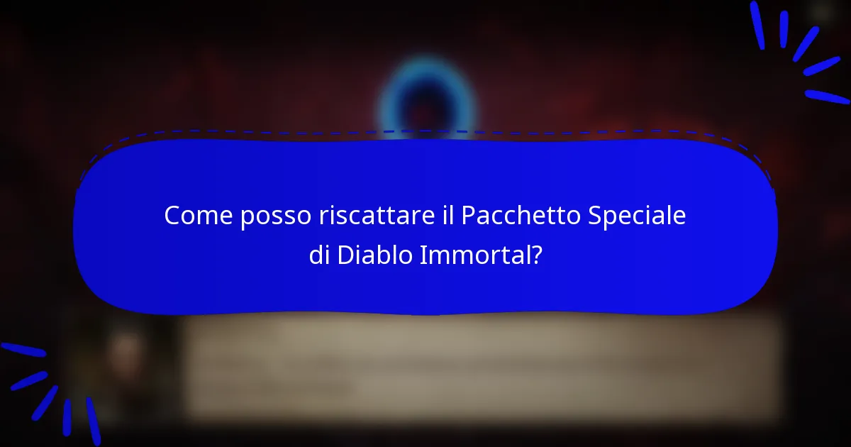 Come posso riscattare il Pacchetto Speciale di Diablo Immortal?