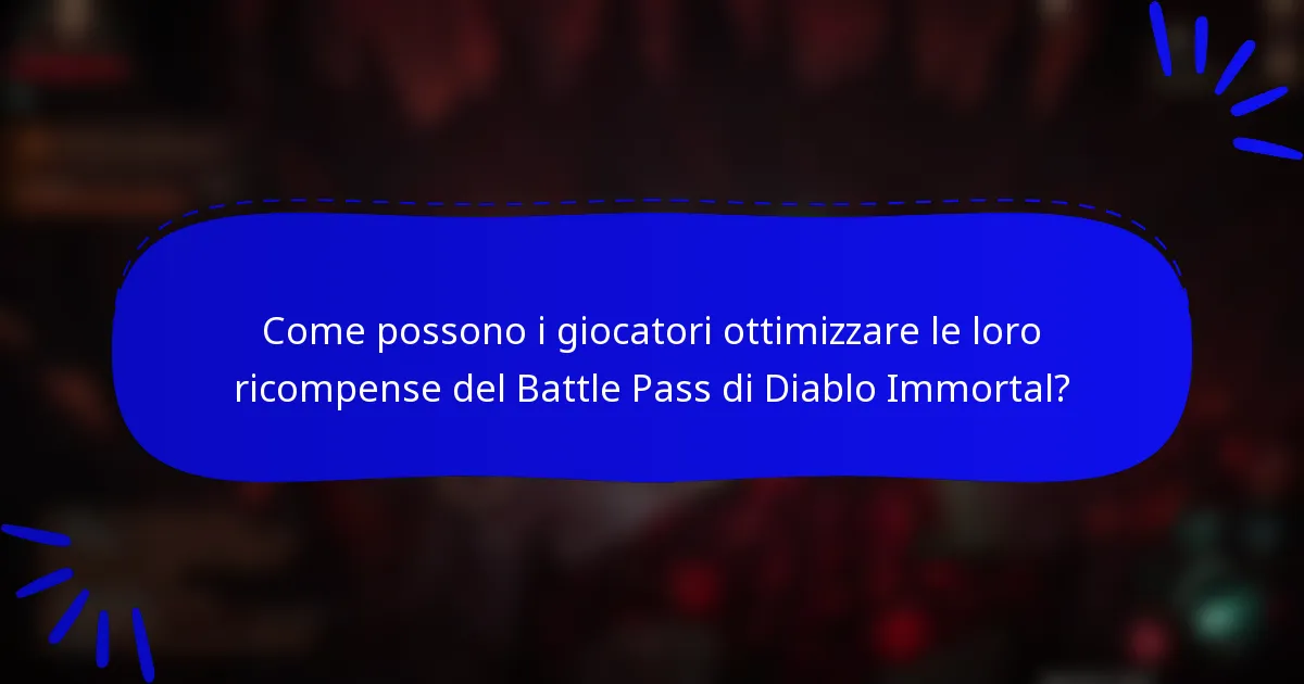 Come possono i giocatori ottimizzare le loro ricompense del Battle Pass di Diablo Immortal?