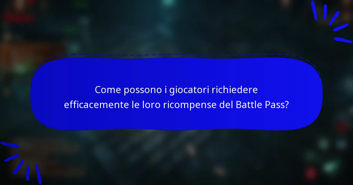 Come possono i giocatori richiedere efficacemente le loro ricompense del Battle Pass?