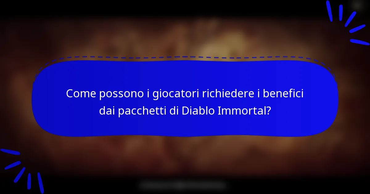 Come possono i giocatori richiedere i benefici dai pacchetti di Diablo Immortal?