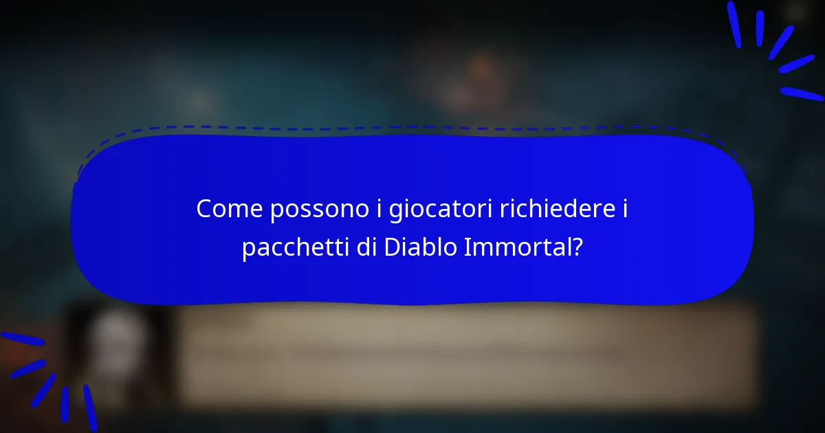 Come possono i giocatori richiedere i pacchetti di Diablo Immortal?