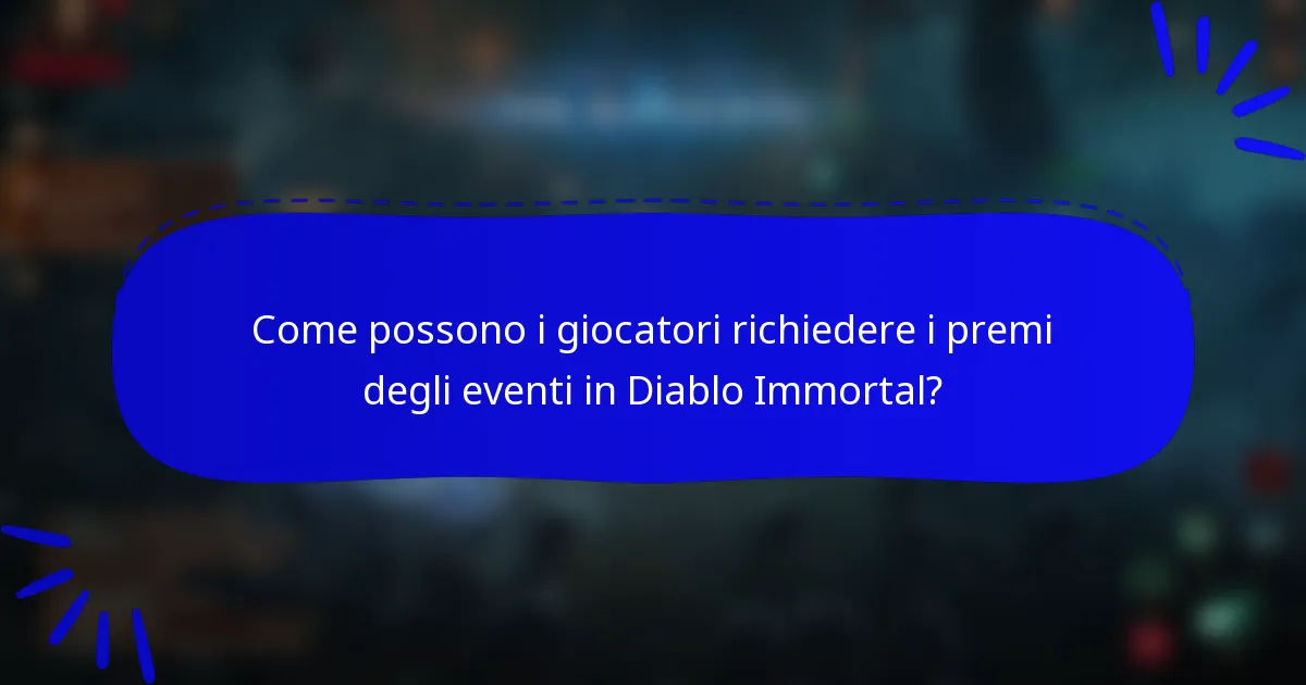 Come possono i giocatori richiedere i premi degli eventi in Diablo Immortal?