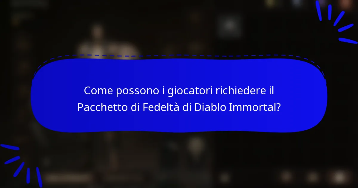 Come possono i giocatori richiedere il Pacchetto di Fedeltà di Diablo Immortal?