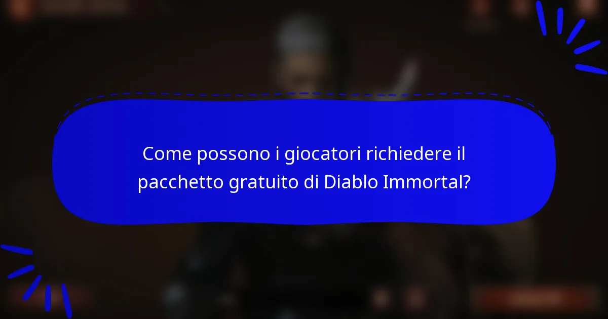 Come possono i giocatori richiedere il pacchetto gratuito di Diablo Immortal?