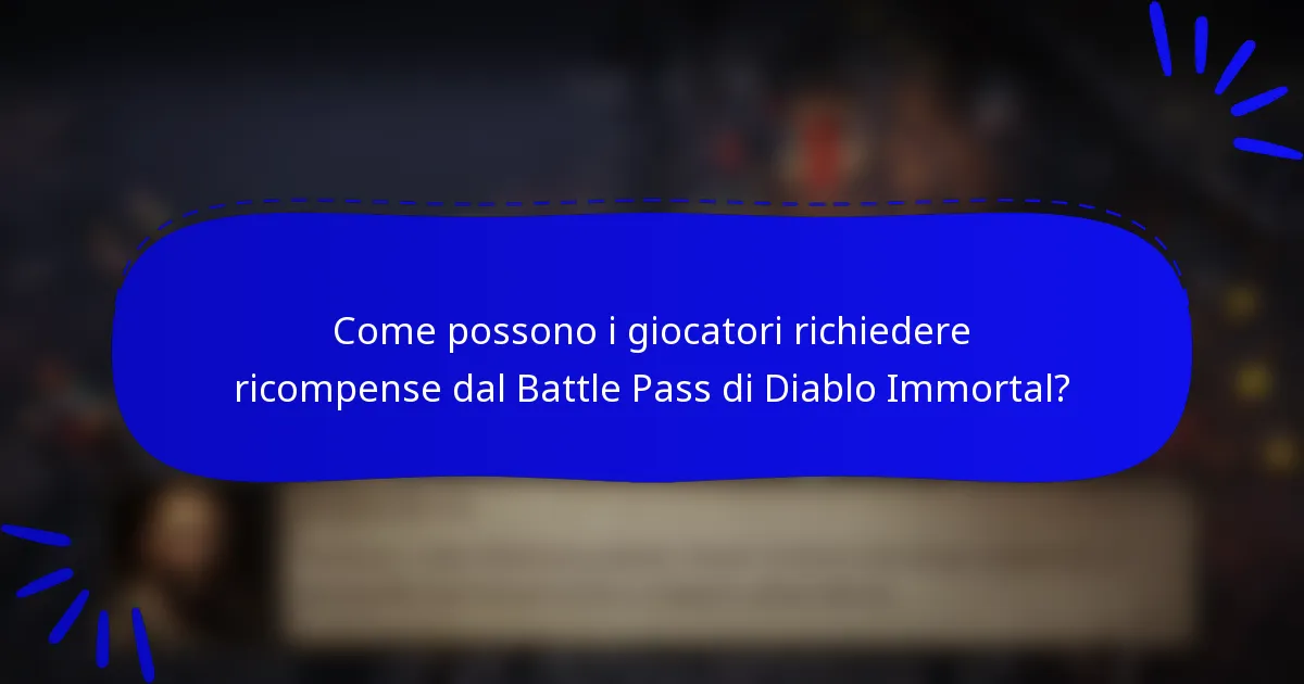 Come possono i giocatori richiedere ricompense dal Battle Pass di Diablo Immortal?