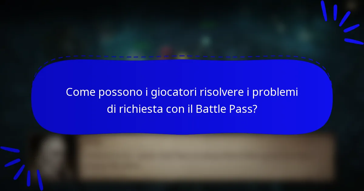 Come possono i giocatori risolvere i problemi di richiesta con il Battle Pass?