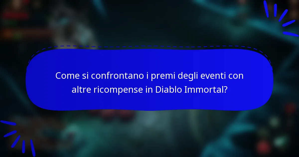 Come si confrontano i premi degli eventi con altre ricompense in Diablo Immortal?