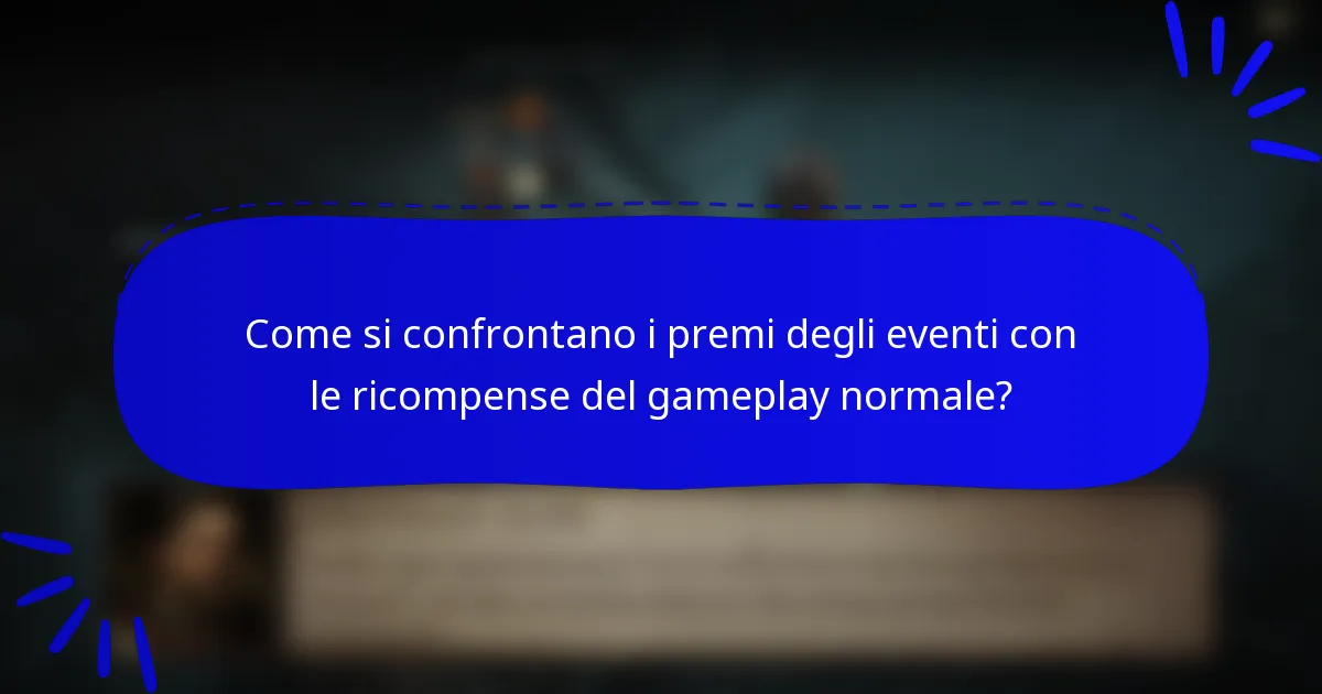 Come si confrontano i premi degli eventi con le ricompense del gameplay normale?
