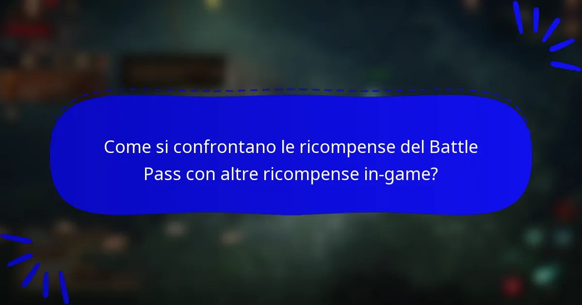 Come si confrontano le ricompense del Battle Pass con altre ricompense in-game?