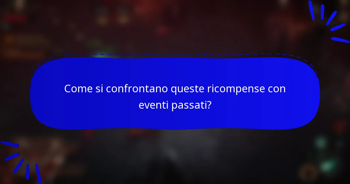 Come si confrontano queste ricompense con eventi passati?
