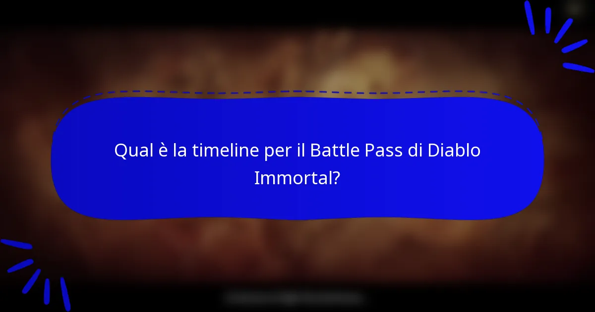 Qual è la timeline per il Battle Pass di Diablo Immortal?
