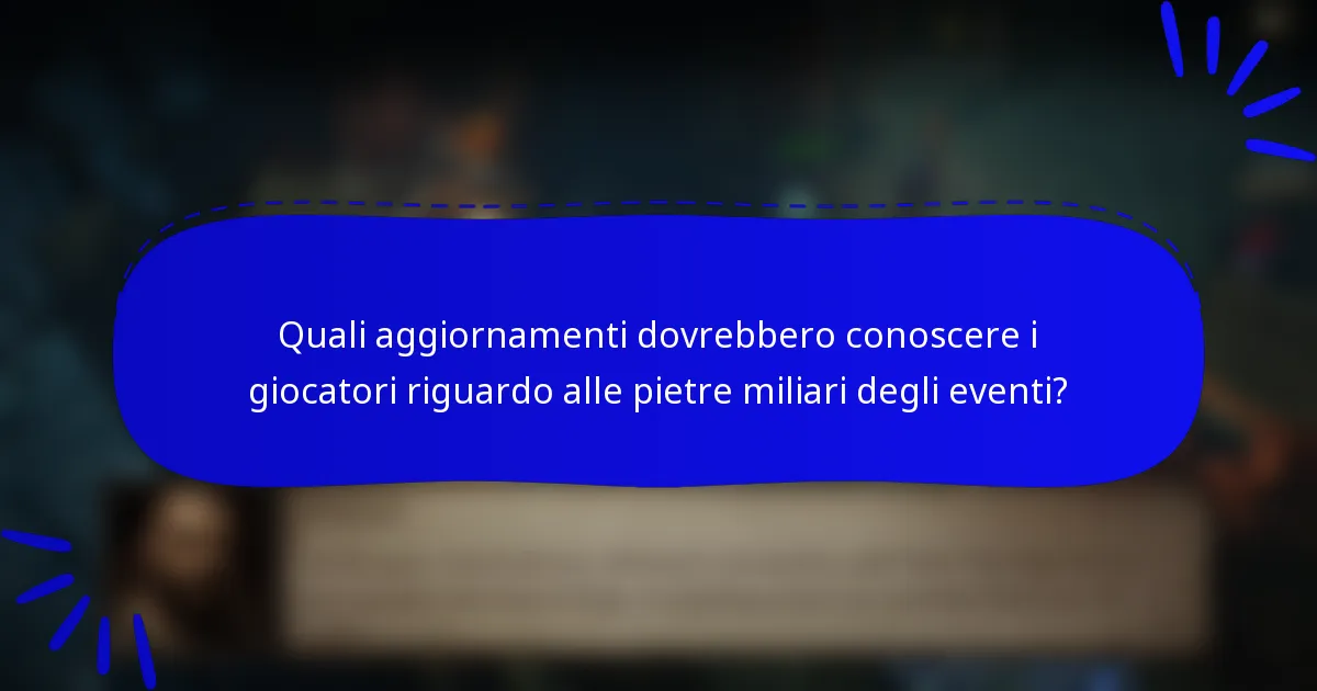 Quali aggiornamenti dovrebbero conoscere i giocatori riguardo alle pietre miliari degli eventi?