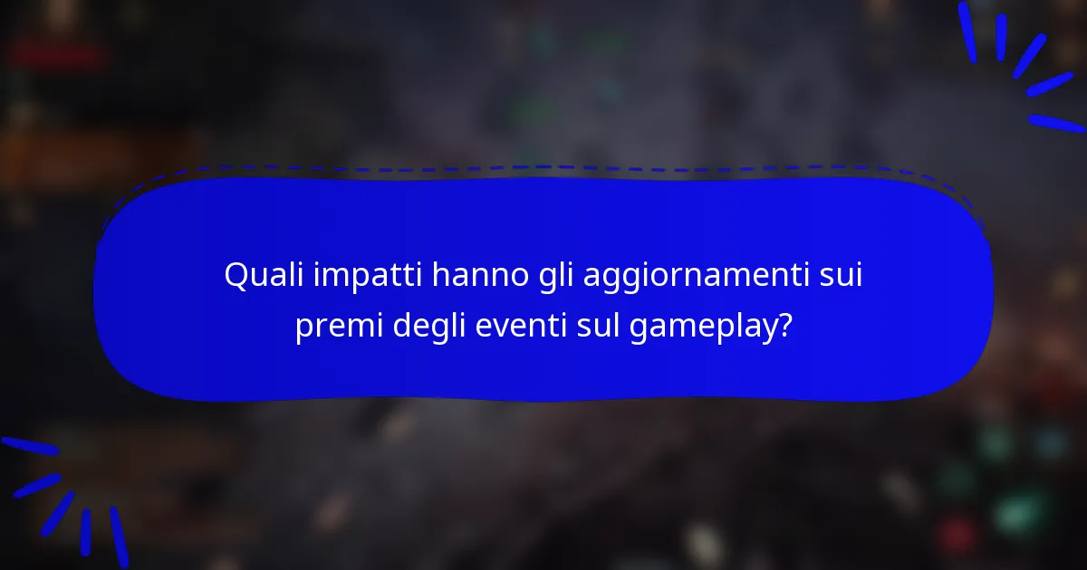 Quali impatti hanno gli aggiornamenti sui premi degli eventi sul gameplay?