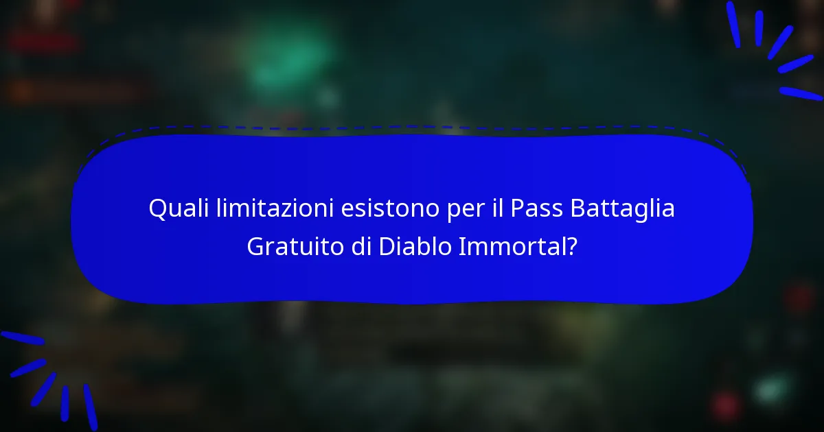Quali limitazioni esistono per il Pass Battaglia Gratuito di Diablo Immortal?