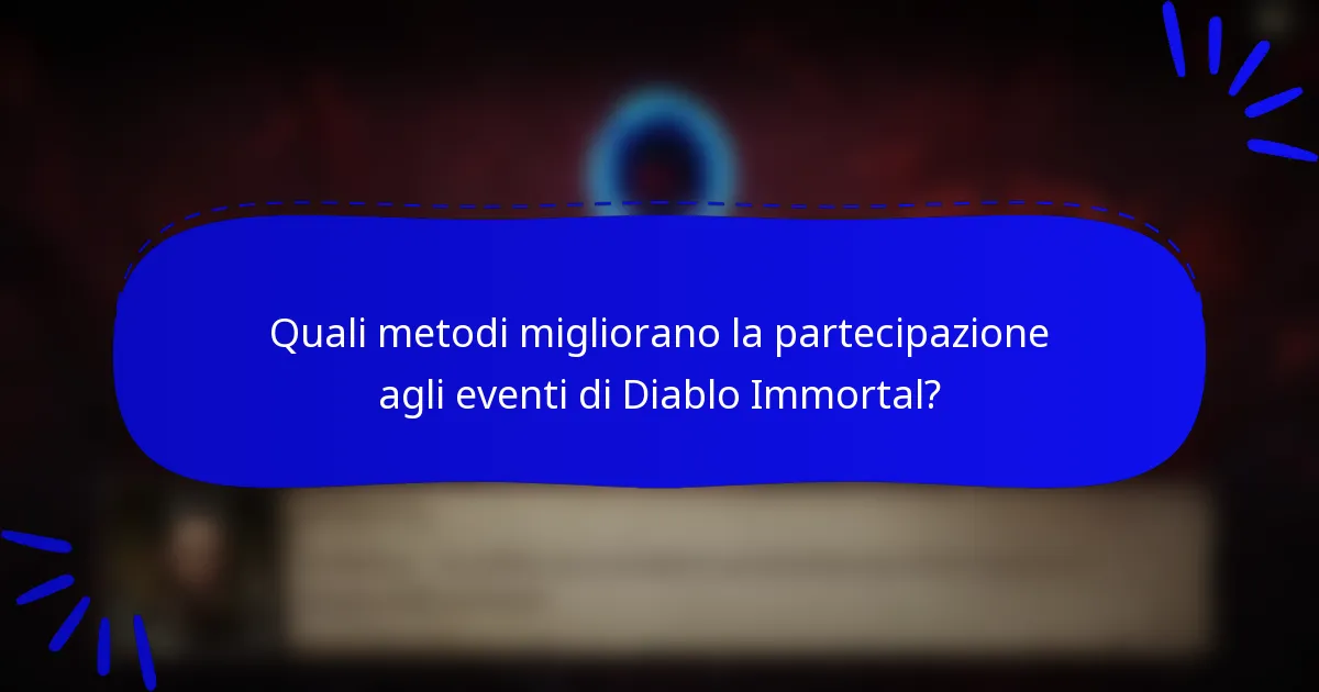 Quali metodi migliorano la partecipazione agli eventi di Diablo Immortal?