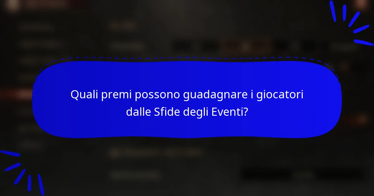 Quali premi possono guadagnare i giocatori dalle Sfide degli Eventi?