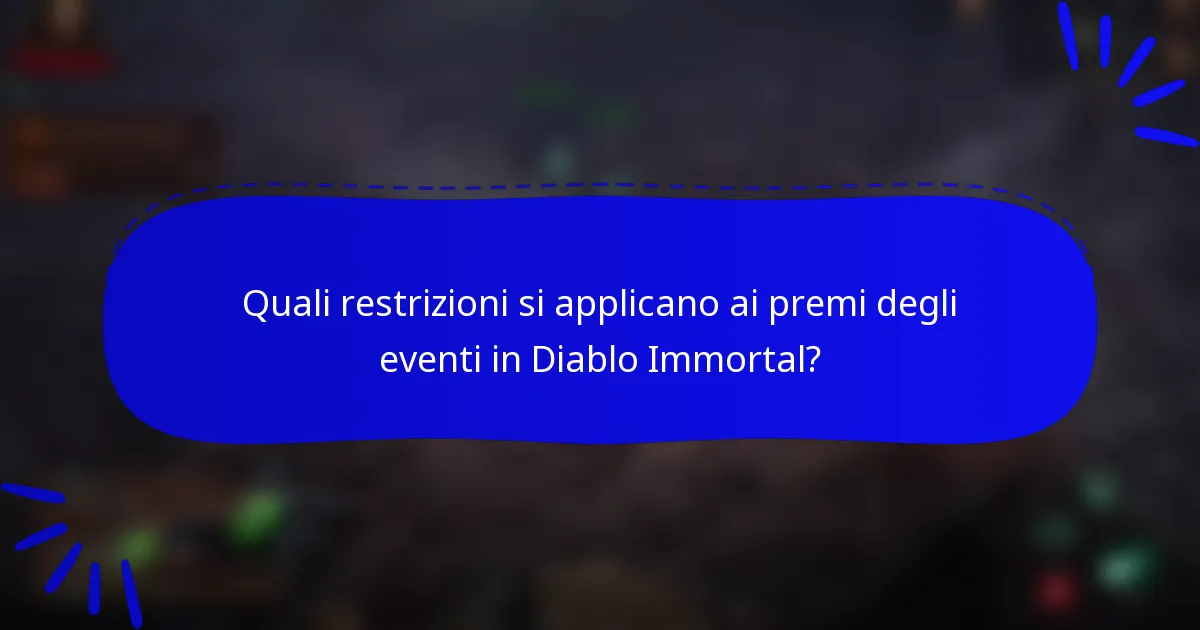 Quali restrizioni si applicano ai premi degli eventi in Diablo Immortal?