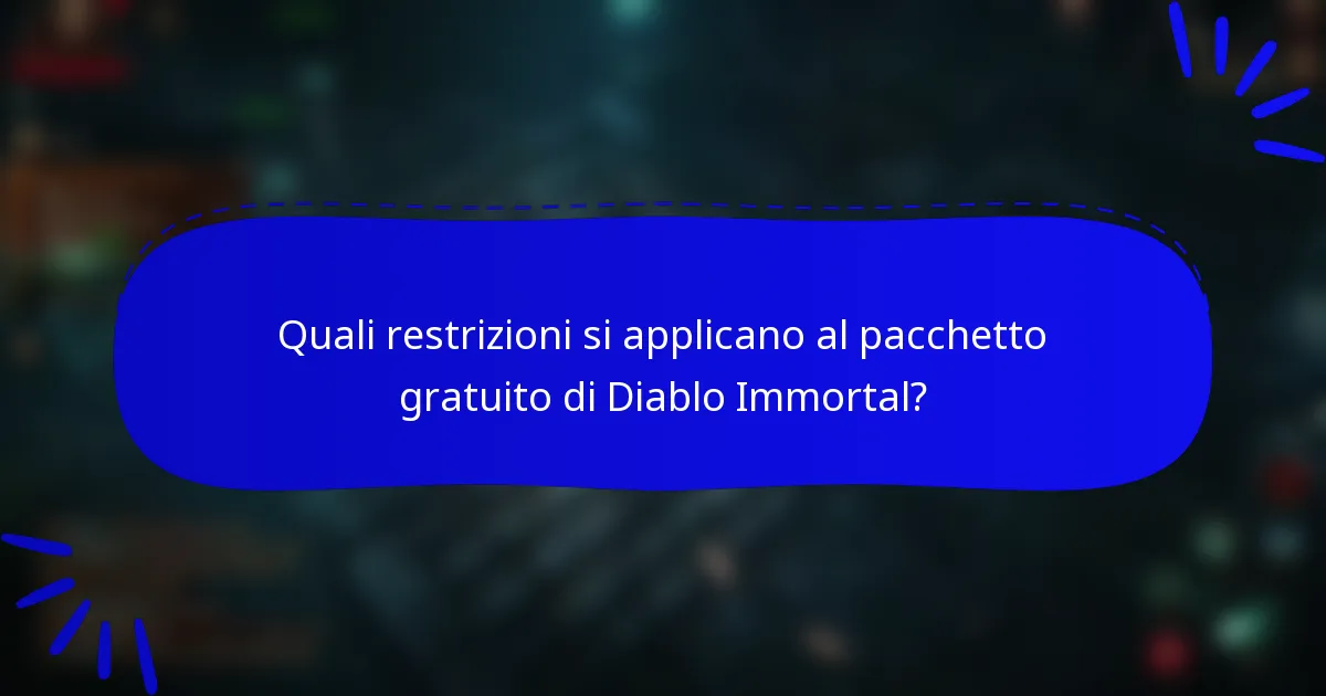 Quali restrizioni si applicano al pacchetto gratuito di Diablo Immortal?