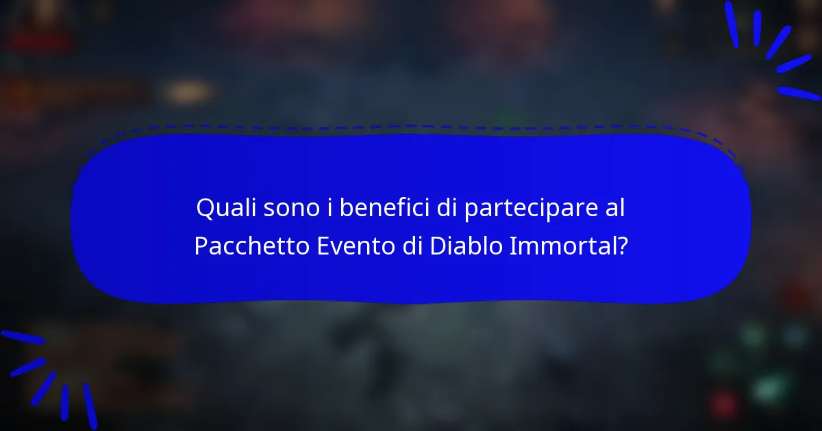 Quali sono i benefici di partecipare al Pacchetto Evento di Diablo Immortal?