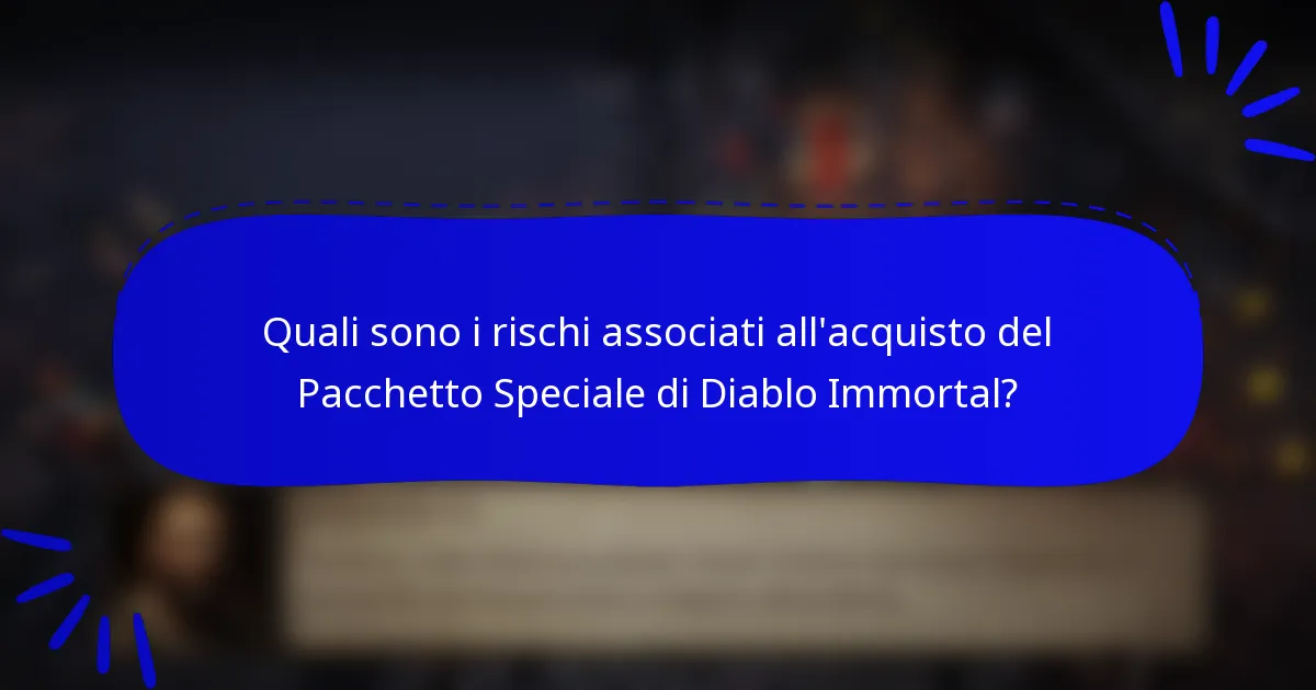 Quali sono i rischi associati all'acquisto del Pacchetto Speciale di Diablo Immortal?