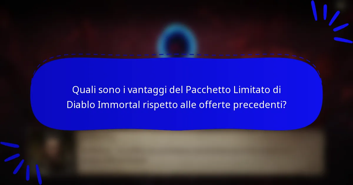 Quali sono i vantaggi del Pacchetto Limitato di Diablo Immortal rispetto alle offerte precedenti?