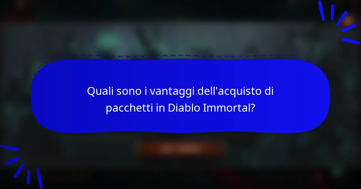 Quali sono i vantaggi dell'acquisto di pacchetti in Diablo Immortal?