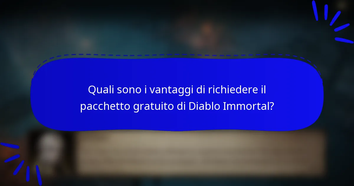 Quali sono i vantaggi di richiedere il pacchetto gratuito di Diablo Immortal?