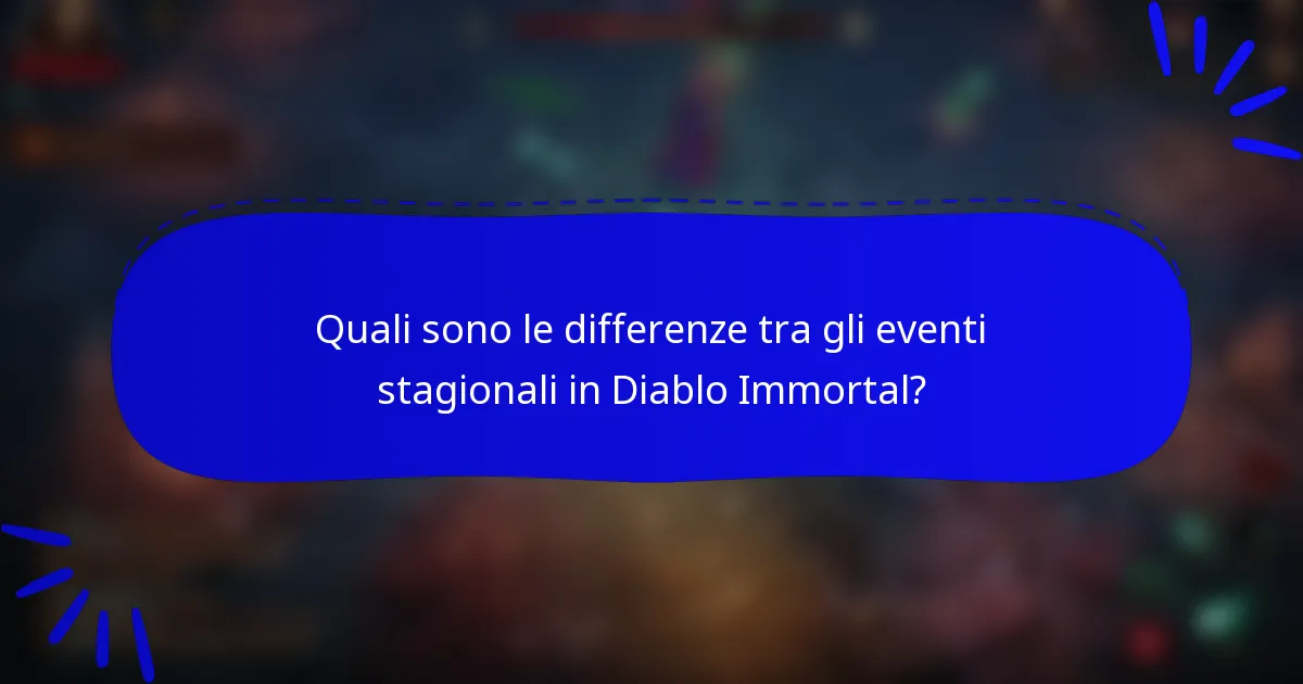 Quali sono le differenze tra gli eventi stagionali in Diablo Immortal?