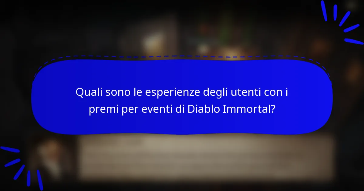 Quali sono le esperienze degli utenti con i premi per eventi di Diablo Immortal?