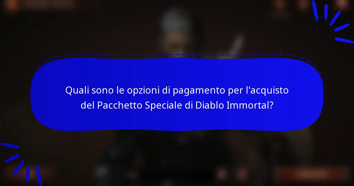 Quali sono le opzioni di pagamento per l'acquisto del Pacchetto Speciale di Diablo Immortal?