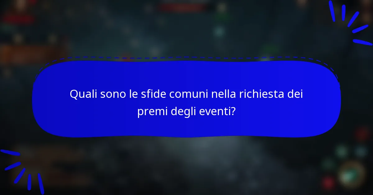 Quali sono le sfide comuni nella richiesta dei premi degli eventi?