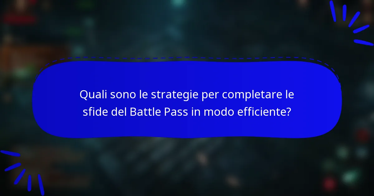 Quali sono le strategie per completare le sfide del Battle Pass in modo efficiente?