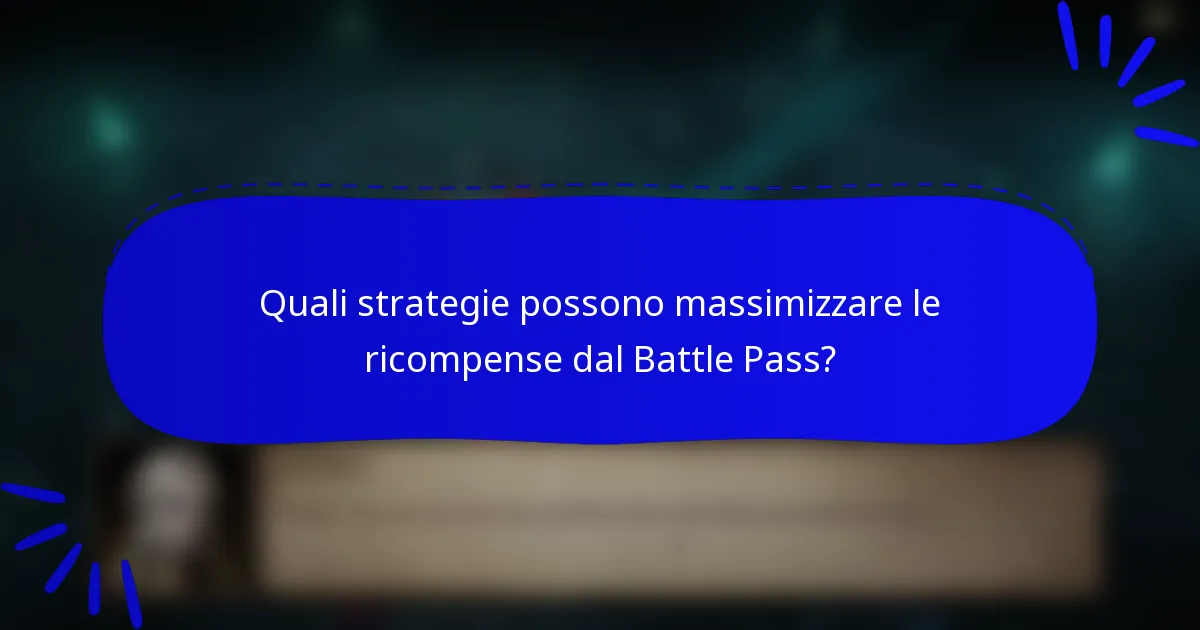 Quali strategie possono massimizzare le ricompense dal Battle Pass?