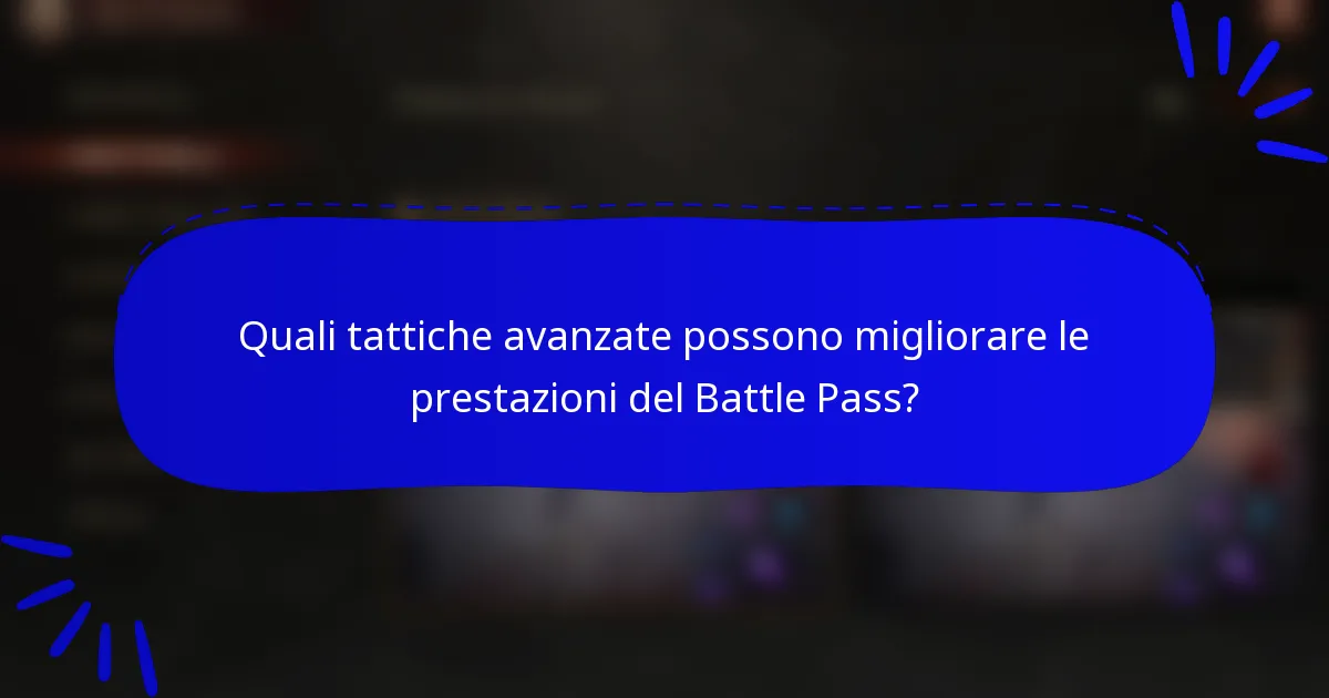 Quali tattiche avanzate possono migliorare le prestazioni del Battle Pass?