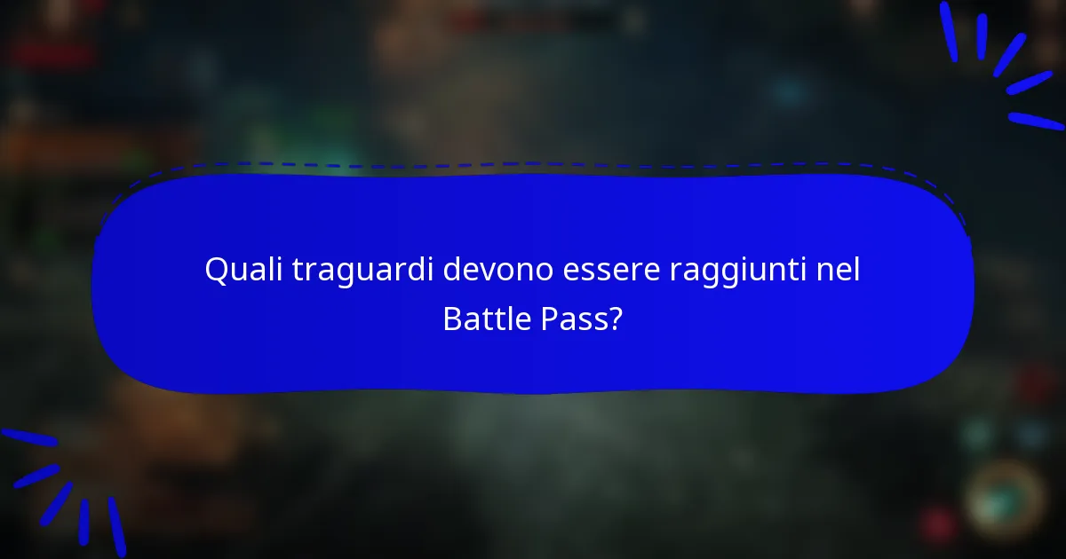 Quali traguardi devono essere raggiunti nel Battle Pass?