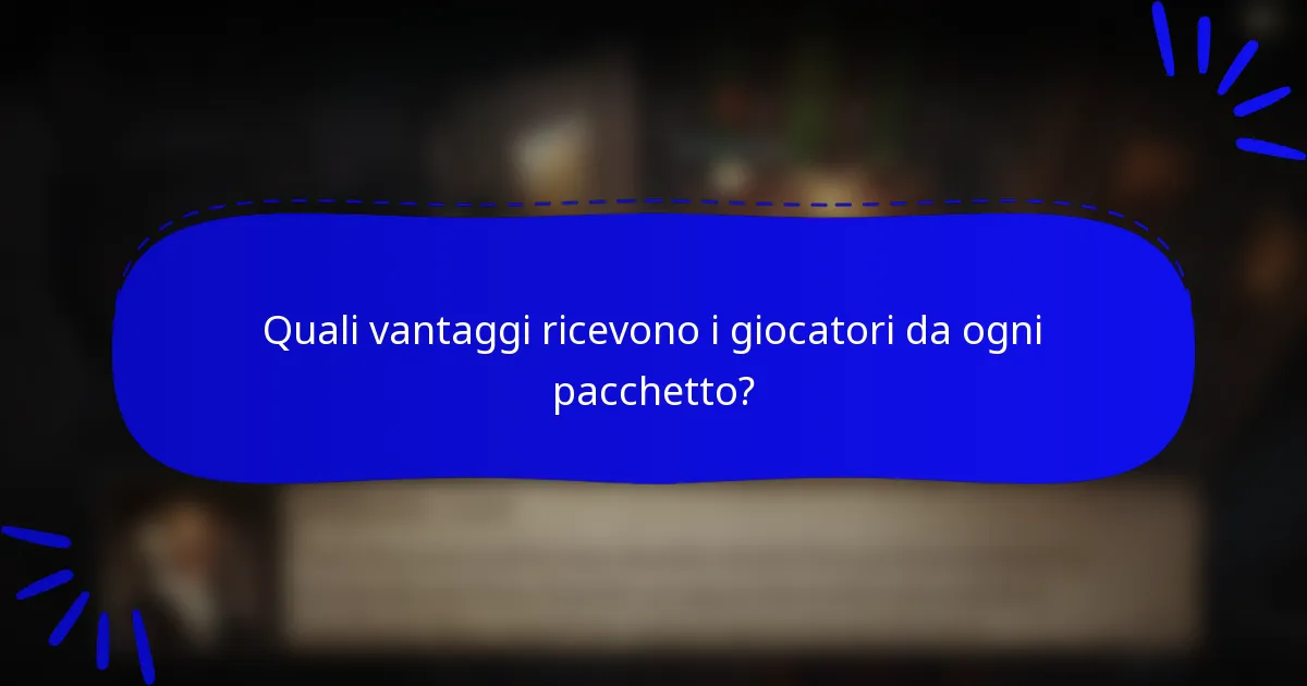 Quali vantaggi ricevono i giocatori da ogni pacchetto?